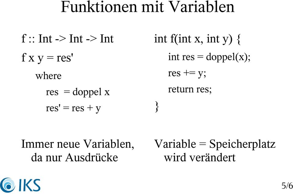 int res = doppel(x); res += y; return res; Immer neue