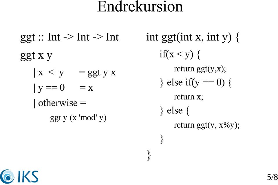 ggt(int x, int y) { if(x < y) { return ggt(y,x); else
