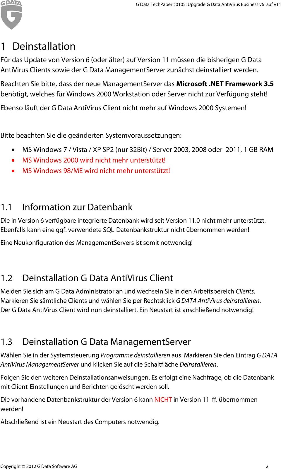 Ebenso läuft der G Data AntiVirus Client nicht mehr auf Windows 2000 Systemen!