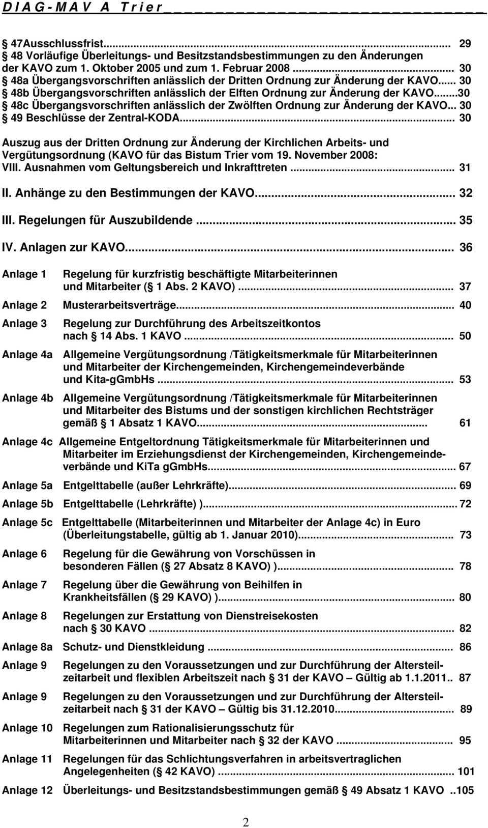 ..30 48c Übergangsvorschriften anlässlich der Zwölften Ordnung zur Änderung der KAVO... 30 49 Beschlüsse der Zentral-KODA.