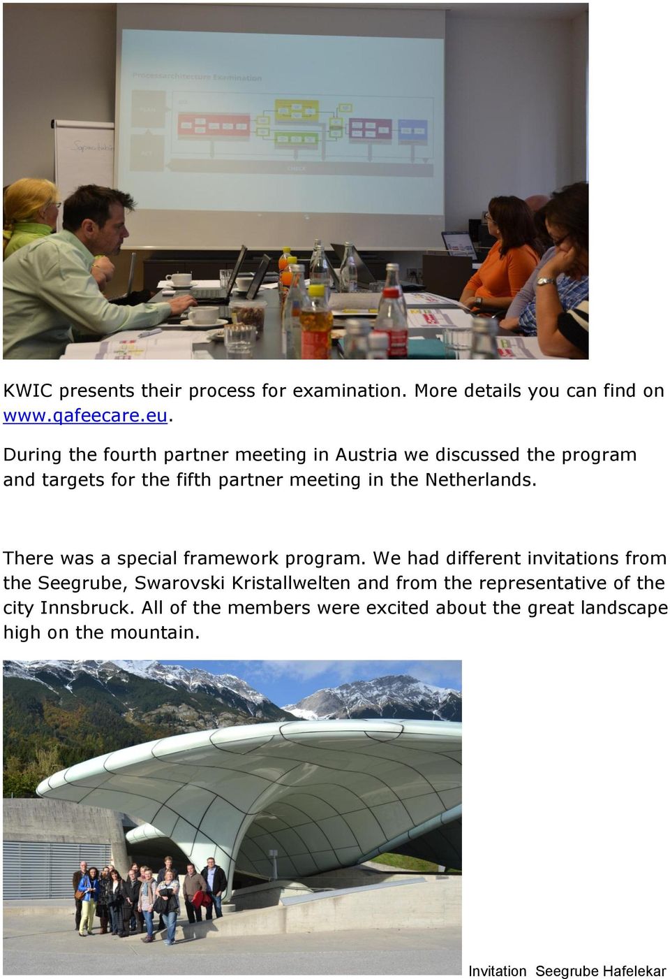Netherlands. There was a special framework program.