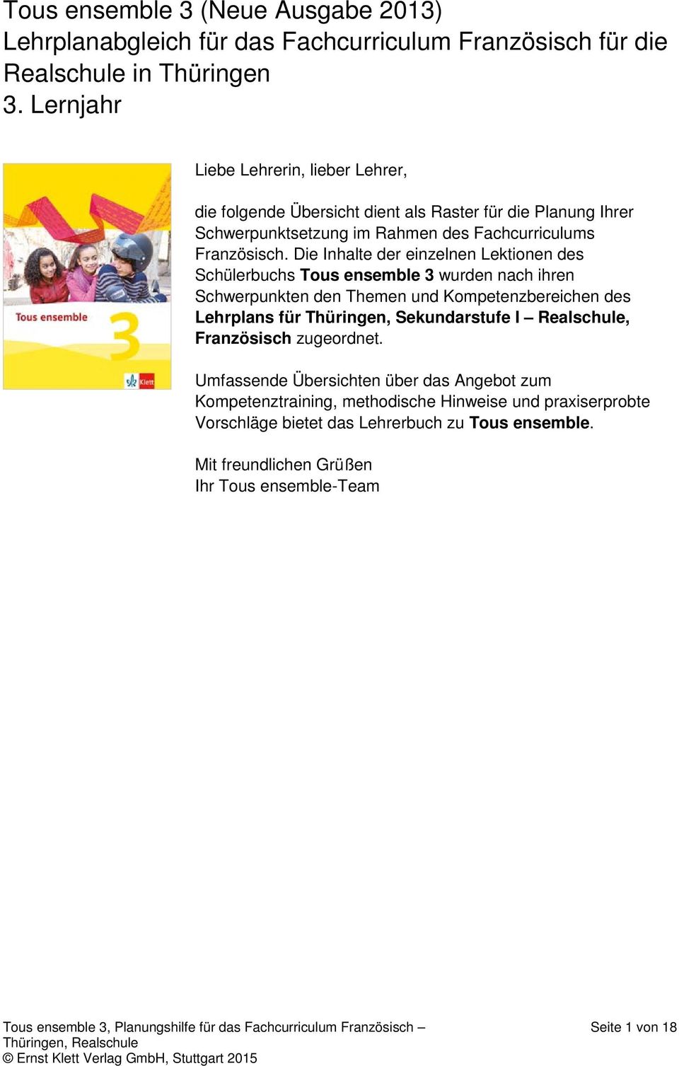Die Inhalte der einzelnen Lektionen des Schülerbuchs Tous ensemble 3 wurden nach ihren Schwerpunkten den Themen und Kompetenzbereichen des Lehrplans für Thüringen, Sekundarstufe I