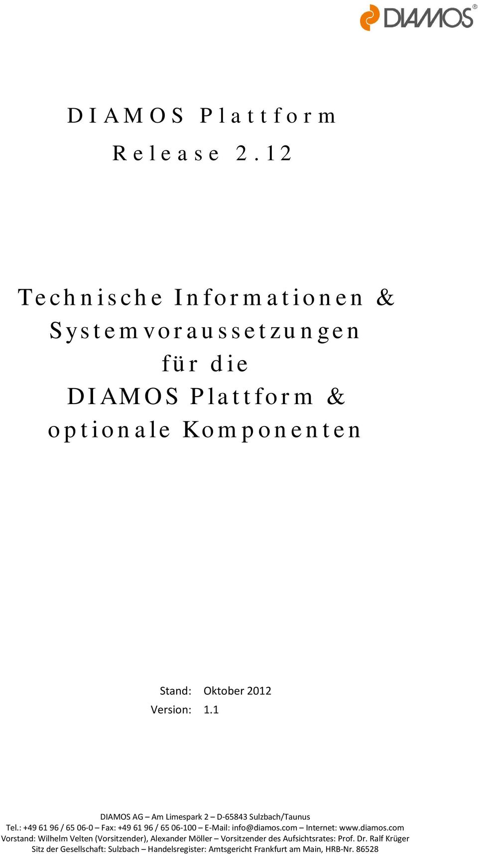 Version: 1.1 DIAMOS AG Am Limespark 2 D-43 Sulzbach/Taunus Tel.: +49 1 9 / 0-0 Fax: +49 1 9 / 0-100 E-Mail: info@diamos.