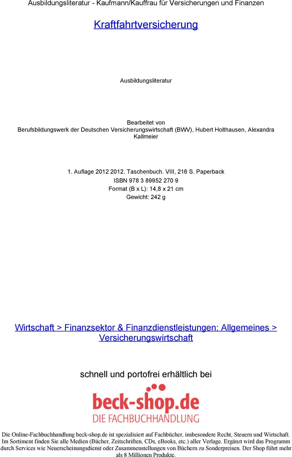 Paperback ISBN 978 3 89952 270 9 Format (B x L): 14,8 x 21 cm Gewicht: 242 g Wirtschaft > Finanzsektor & Finanzdienstleistungen: Allgemeines > Versicherungswirtschaft schnell und portofrei erhältlich