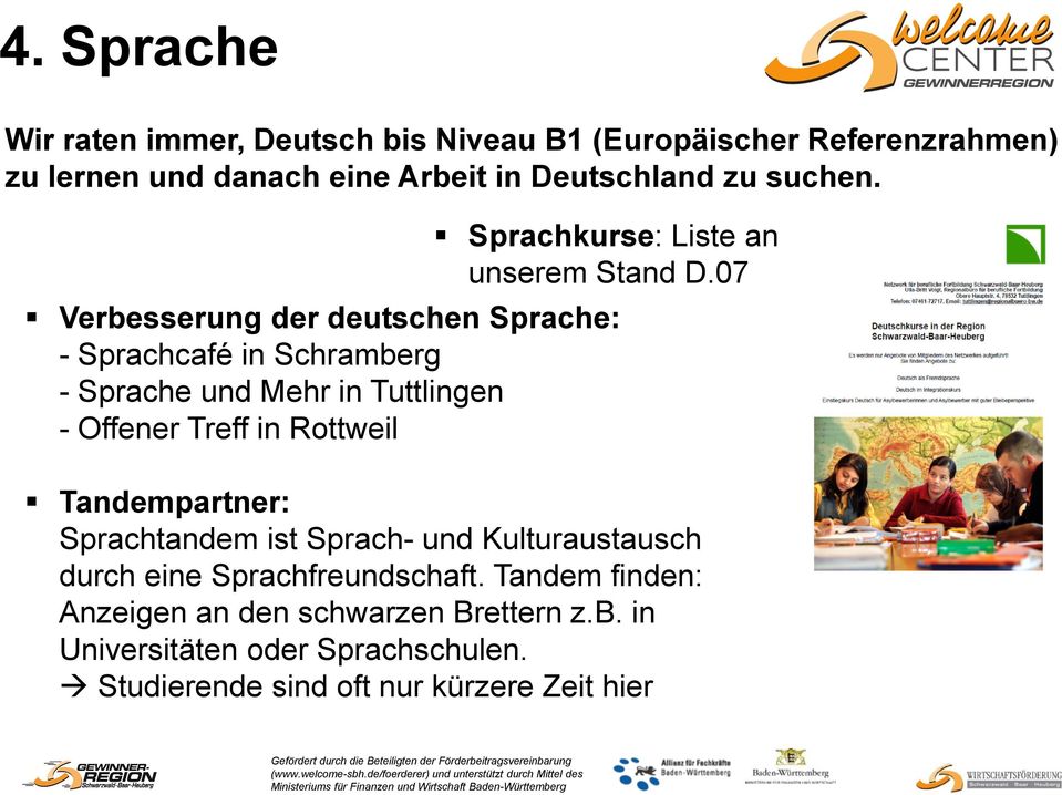 07 Verbesserung der deutschen Sprache: - Sprachcafé in Schramberg - Sprache und Mehr in Tuttlingen - Offener Treff in Rottweil