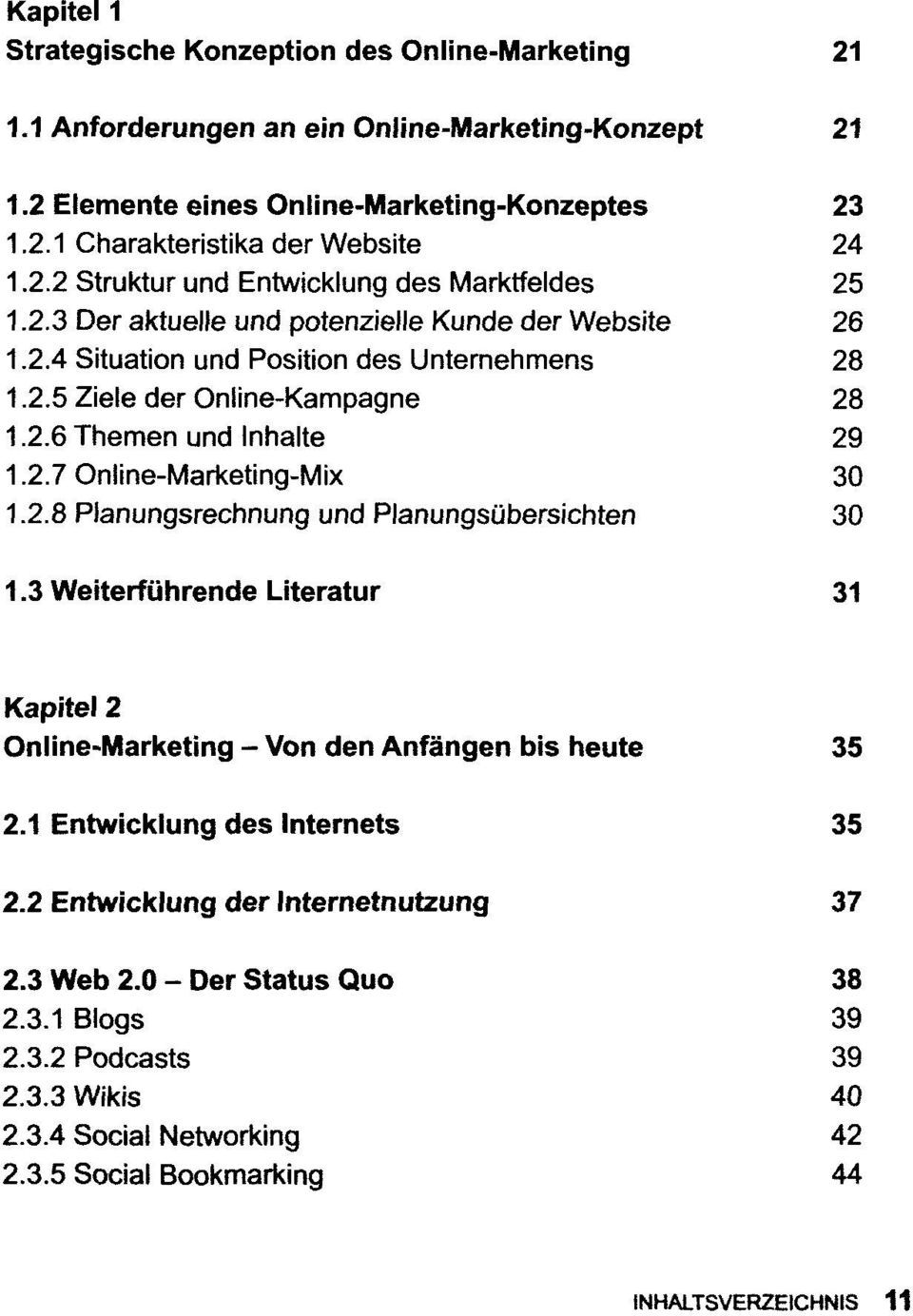 2.7 Online-Marketing-Mix 30 1.2.8 Planungsrechnung und Planungsübersichten 30 1.3 Weiterführende Literatur 31 Kapitel 2 Online-Marketing - Von den Anfängen bis heute 35 2.