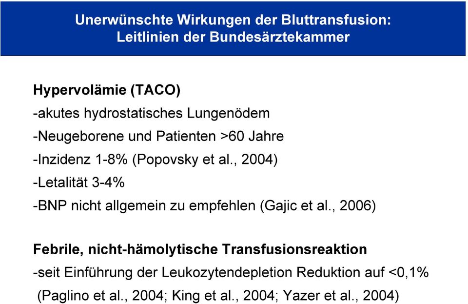 , 2004) -Letalität 3-4% -BNP nicht allgemein zu empfehlen (Gajic et al.