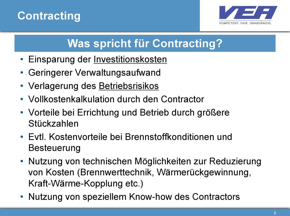 durch den Contractor Vorteile bei Errichtung und Betrieb durch größere Stückzahlen Evtl.