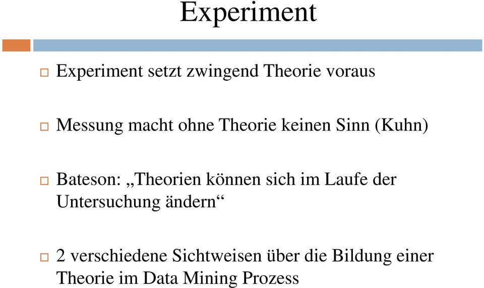 können sich im Laufe der Untersuchung ändern 2 verschiedene