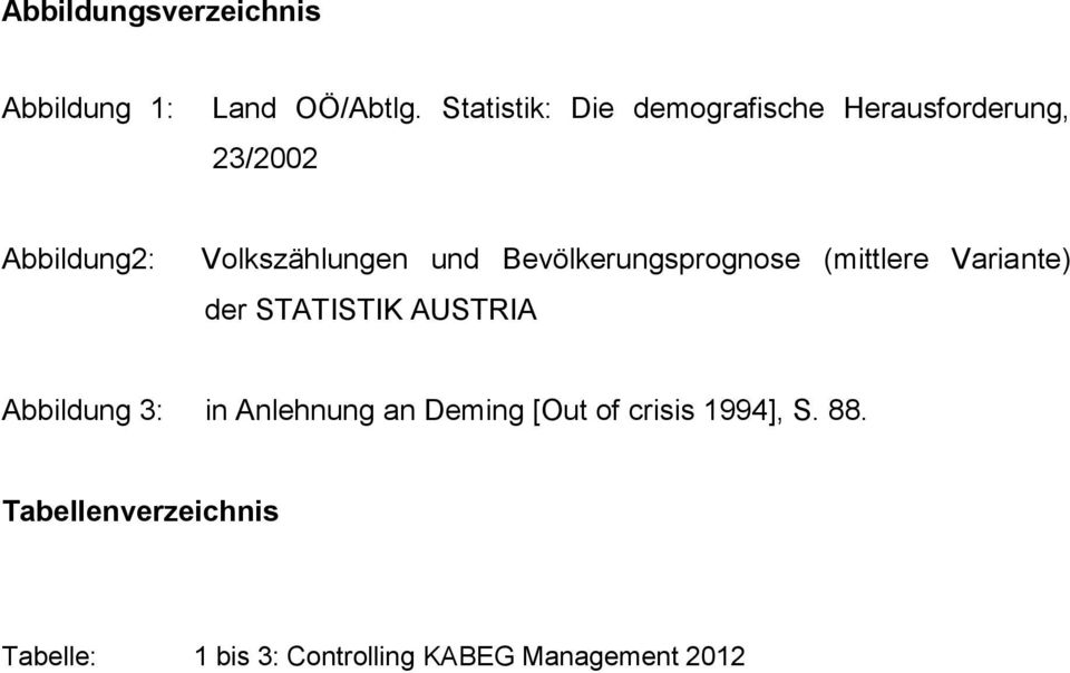 und Bevölkerungsprognose (mittlere Variante) der STATISTIK AUSTRIA Abbildung 3: in