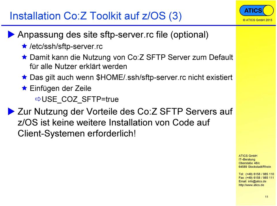 rc Damit kann die Nutzung von Co:Z SFTP Server zum Default für alle Nutzer erklärt werden Das gilt auch wenn