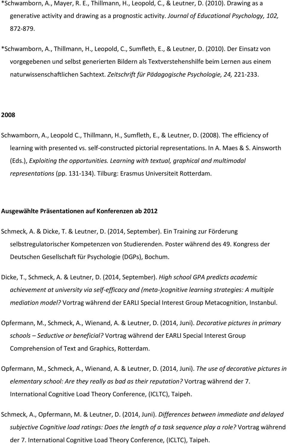 Der Einsatz von vorgegebenen und selbst generierten Bildern als Textverstehenshilfe beim Lernen aus einem naturwissenschaftlichen Sachtext. Zeitschrift für Pädagogische Psychologie, 24, 221-233.