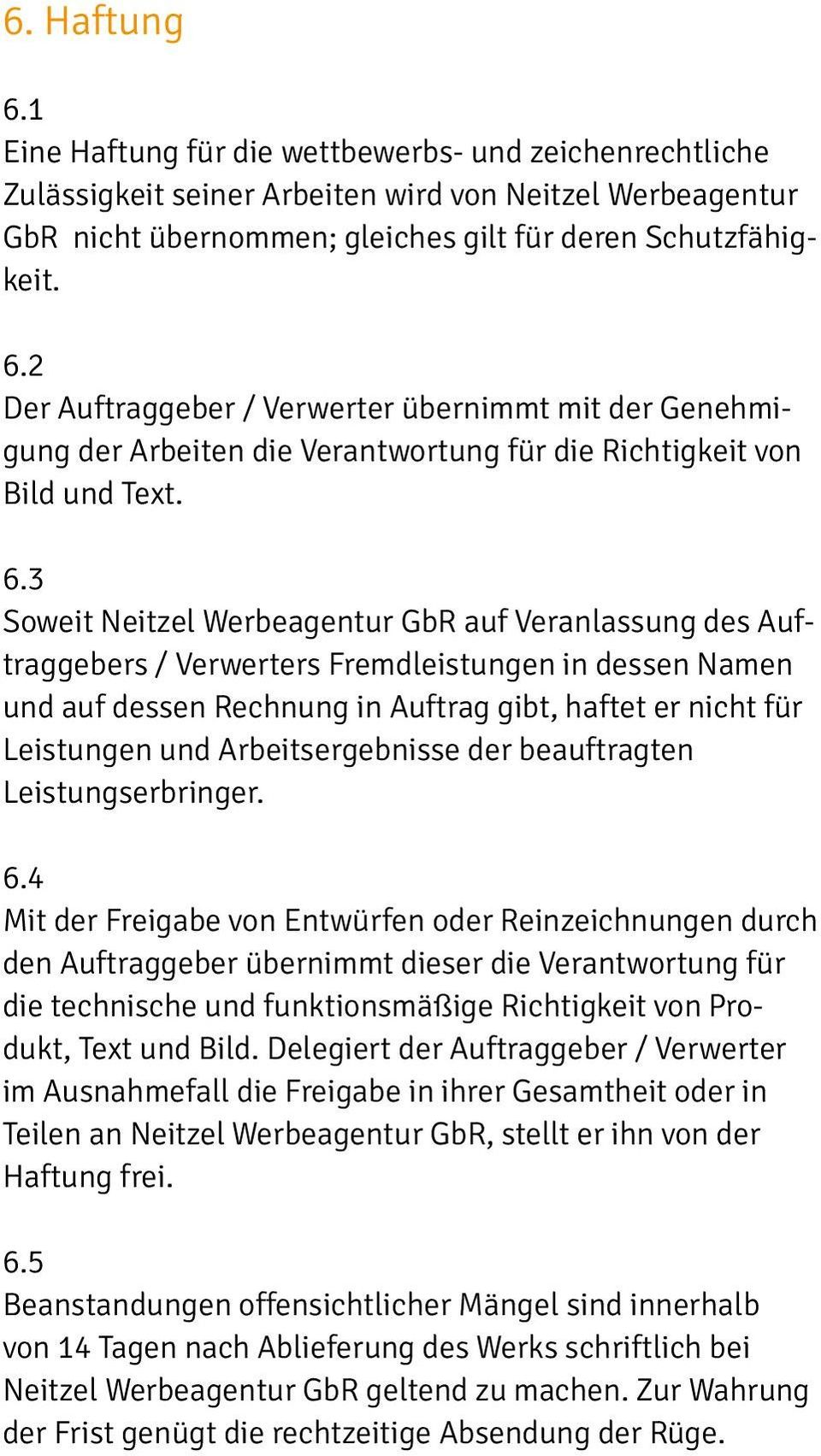 Arbeitsergebnisse der beauftragten Leistungserbringer. 6.