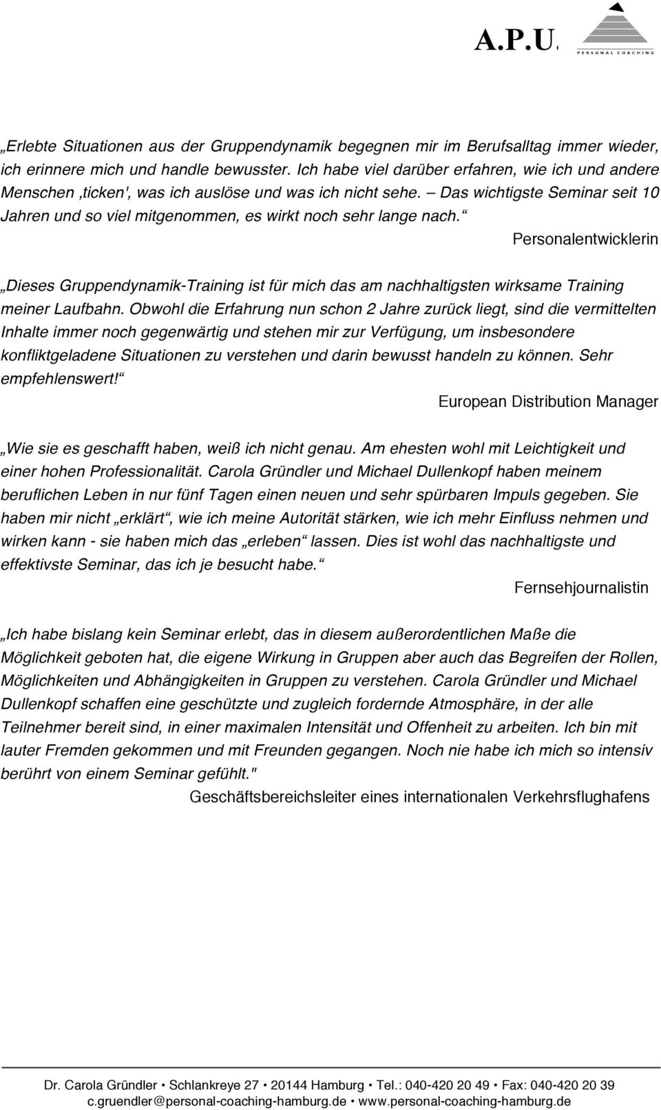 Das wichtigste Seminar seit 10 Jahren und so viel mitgenommen, es wirkt noch sehr lange nach.