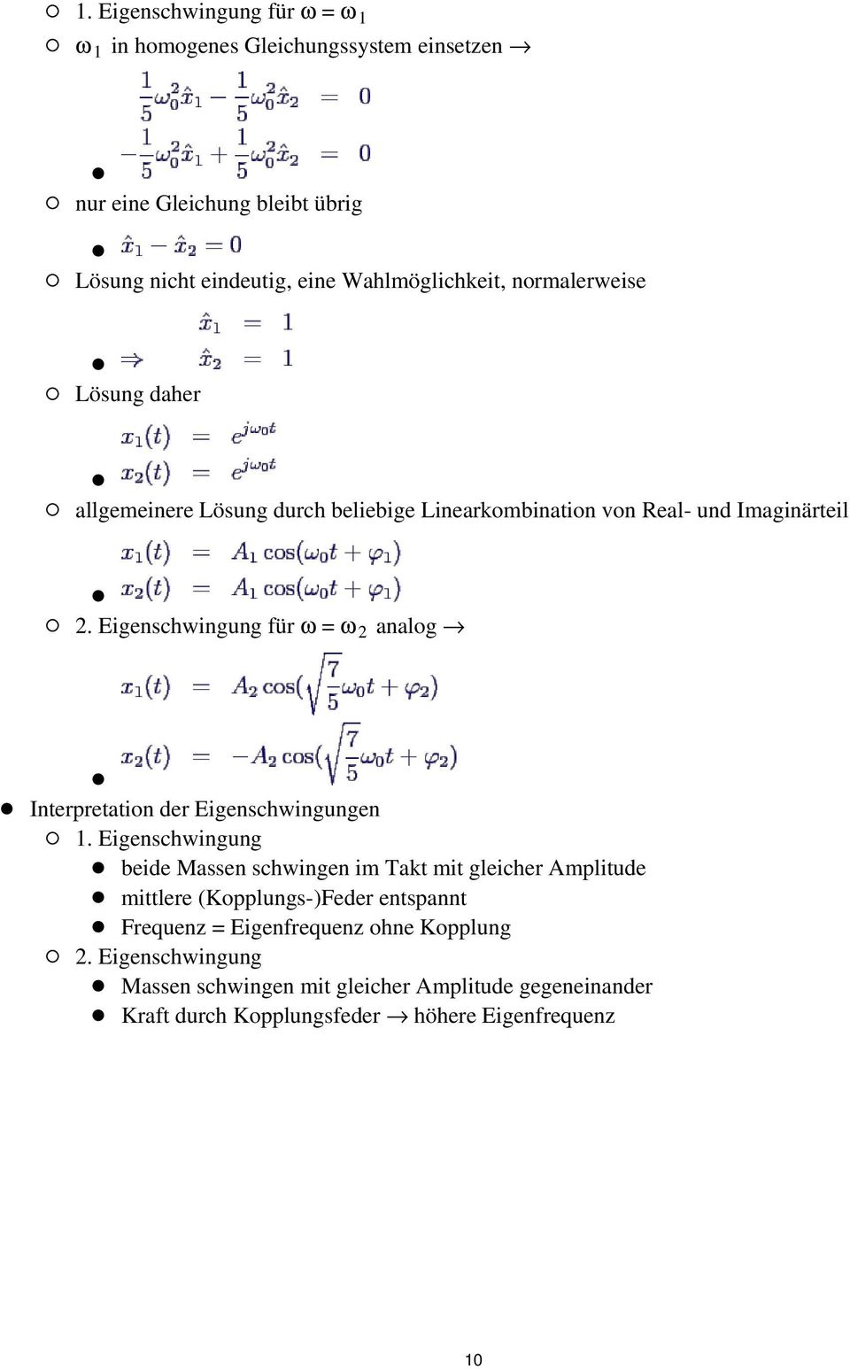Eigenschwingung für ω = ω 2 analog Interpretation der Eigenschwingungen 1.