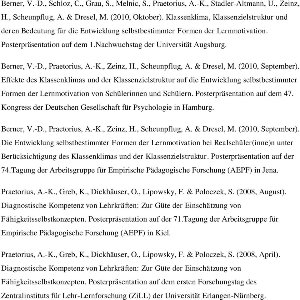 , Praetorius, A.-K., Zeinz, H., Scheunpflug, A. & Dresel, M. (2010, September).