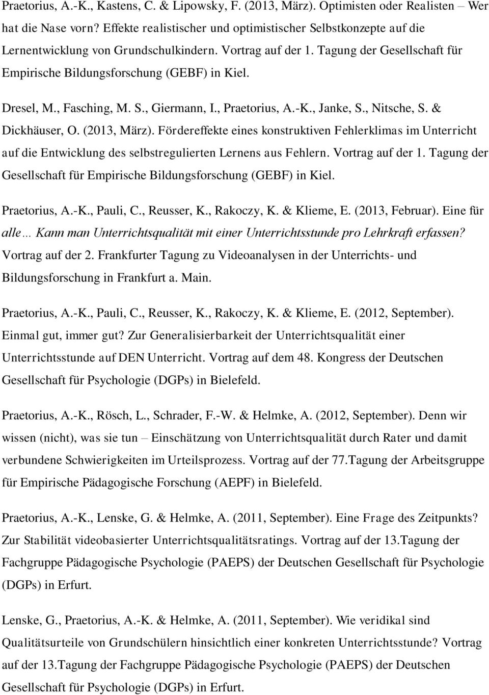 Dresel, M., Fasching, M. S., Giermann, I., Praetorius, A.-K., Janke, S., Nitsche, S. & Dickhäuser, O. (2013, März).