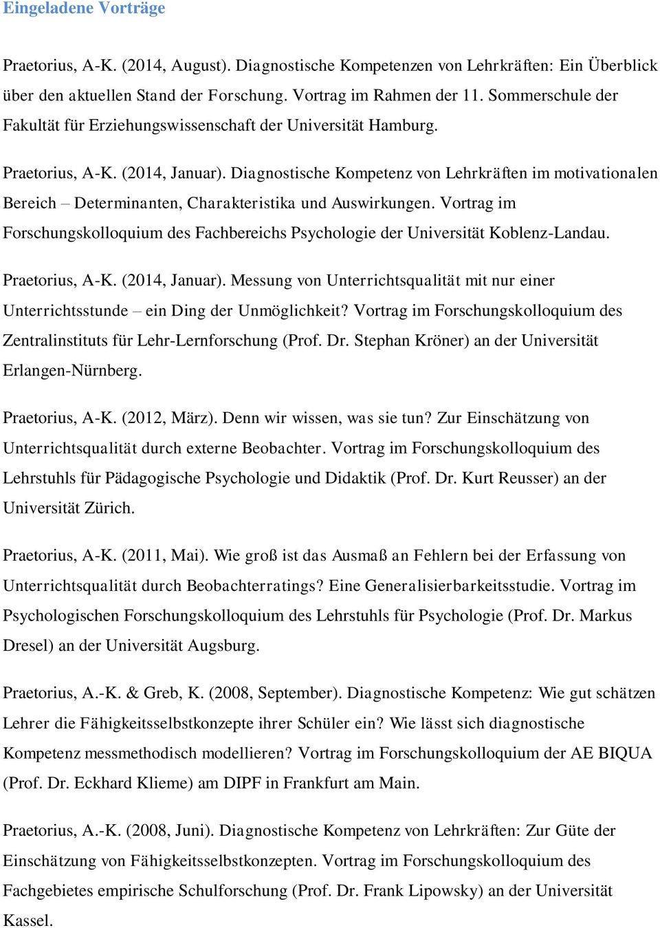 Diagnostische Kompetenz von Lehrkräften im motivationalen Bereich Determinanten, Charakteristika und Auswirkungen.