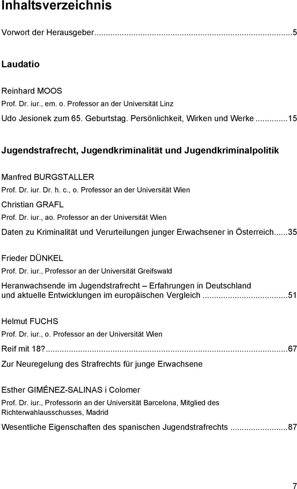 Professor an der Universität Wien Daten zu Kriminalität und Verurteilungen junger Erwachsener in Österreich...35 Frieder DÜNKEL Prof. Dr. iur.