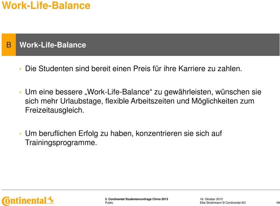 Um eine bessere Work-Life-Balance zu gewährleisten, wünschen sie sich mehr