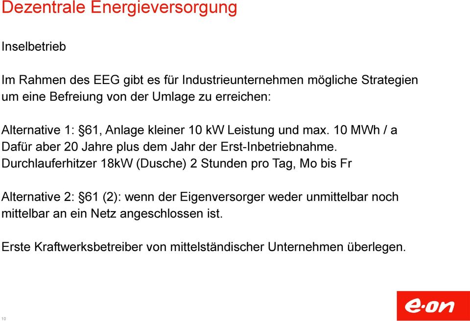 10 MWh / a Dafür aber 20 Jahre plus dem Jahr der Erst-Inbetriebnahme.