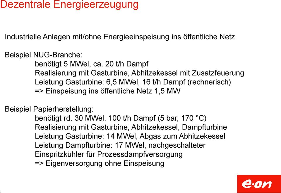 öffentliche Netz 1,5 MW Beispiel Papierherstellung: benötigt rd.