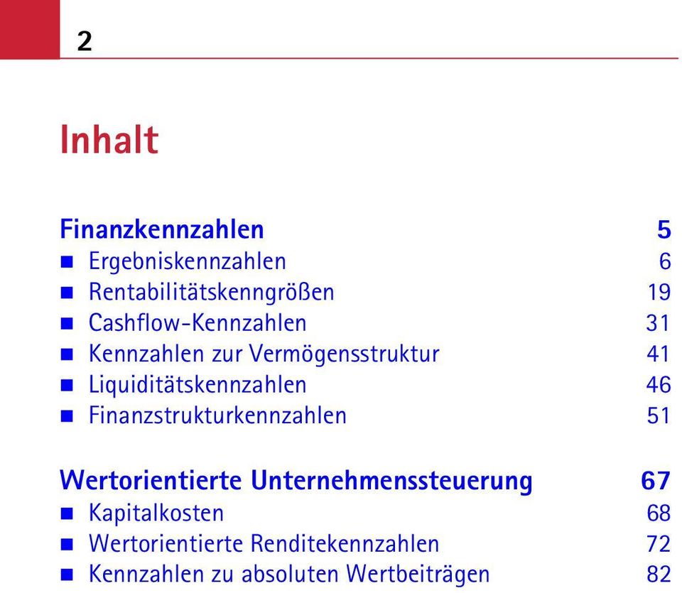 46 Finanzstrukturkennzahlen 51 Wertorientierte Unternehmenssteuerung 67