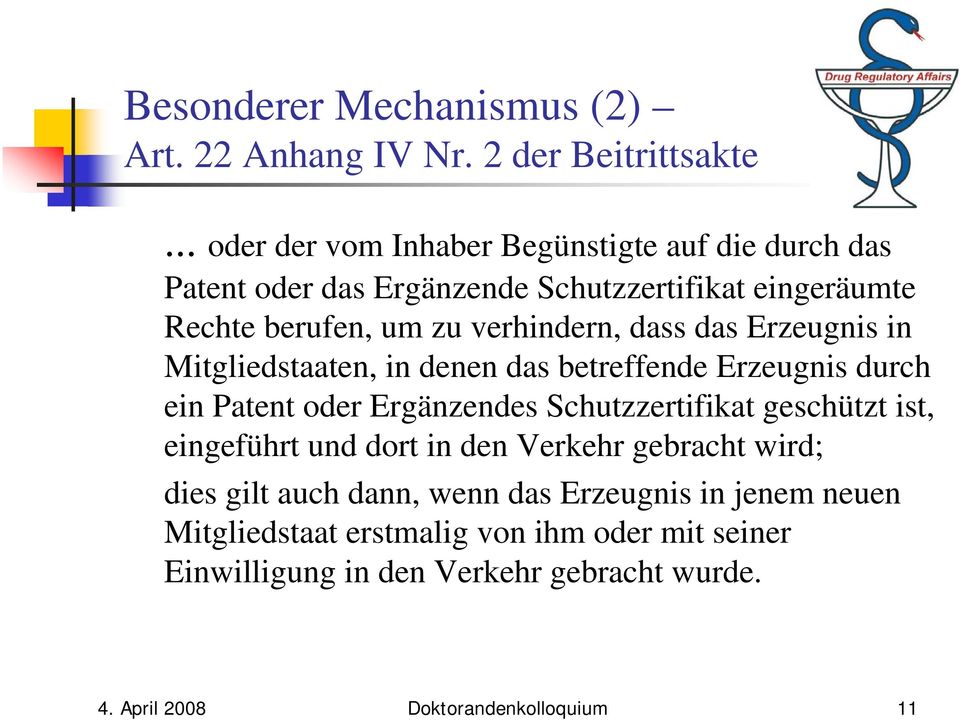 dass das Erzeugnis in Mitgliedstaaten, in denen das betreffende Erzeugnis durch ein Patent oder Ergänzendes Schutzzertifikat geschützt ist,