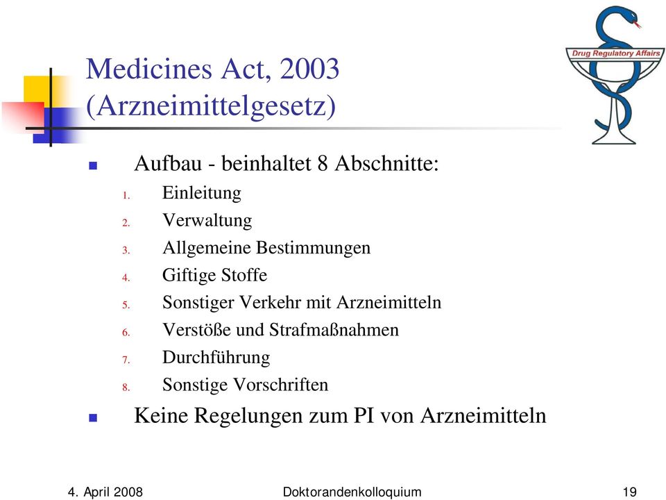 Sonstiger Verkehr mit Arzneimitteln 6. Verstöße und Strafmaßnahmen 7. Durchführung 8.