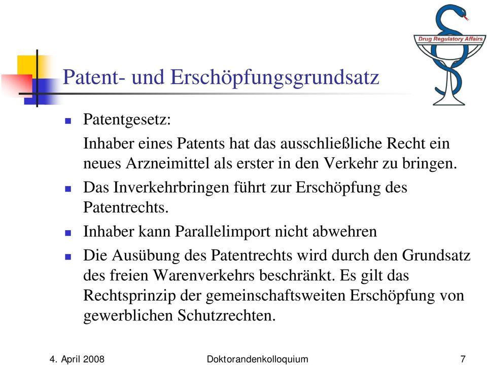 Inhaber kann Parallelimport nicht abwehren Die Ausübung des Patentrechts wird durch den Grundsatz des freien