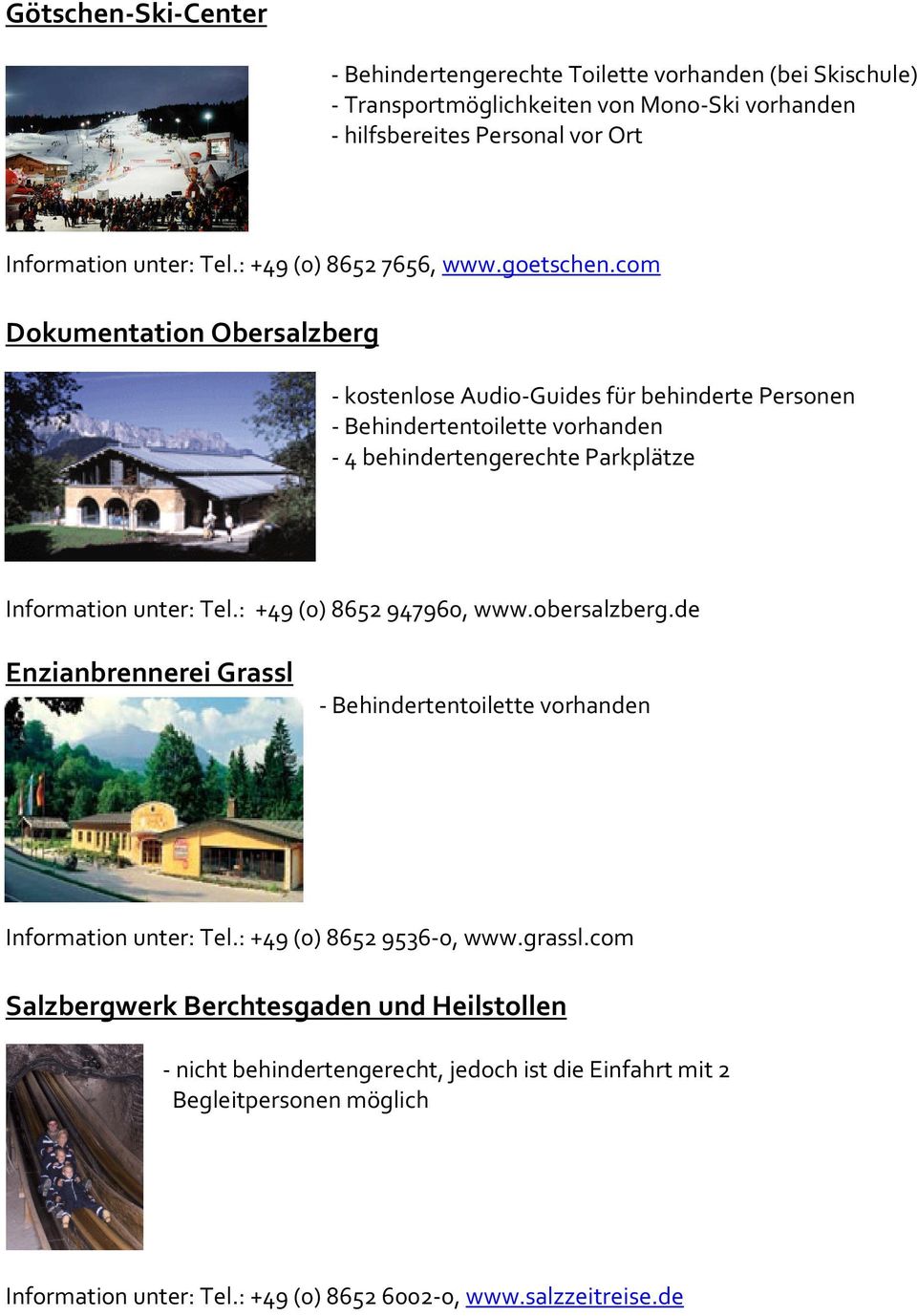 com Dokumentation Obersalzberg - kostenlose Audio-Guides für behinderte Personen - 4 behindertengerechte Parkplätze Information unter: Tel.: +49 (0) 8652 947960, www.