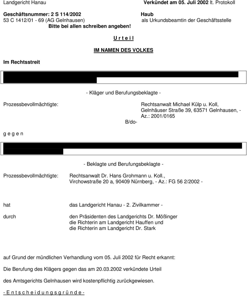 Berufungsbeklagte - Prozessbevollmächtigte: Rechtsanwalt Michael Külp u. Koll, Gelnhäuser Straße 39, 63571 Gelnhausen, - Az.