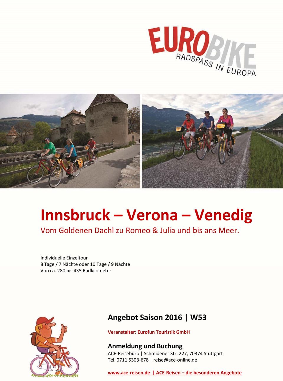 280 bis 435 Radkilometer Angebot Saison 2016 W53 Veranstalter: Eurofun Touristik GmbH