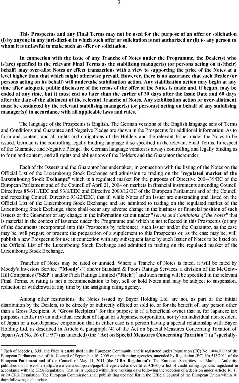 In connection with the issue of any Tranche of Notes under the Programme, the Dealer(s) who is(are) specified in the relevant Final Terms as the stabilising manager(s) (or persons acting on