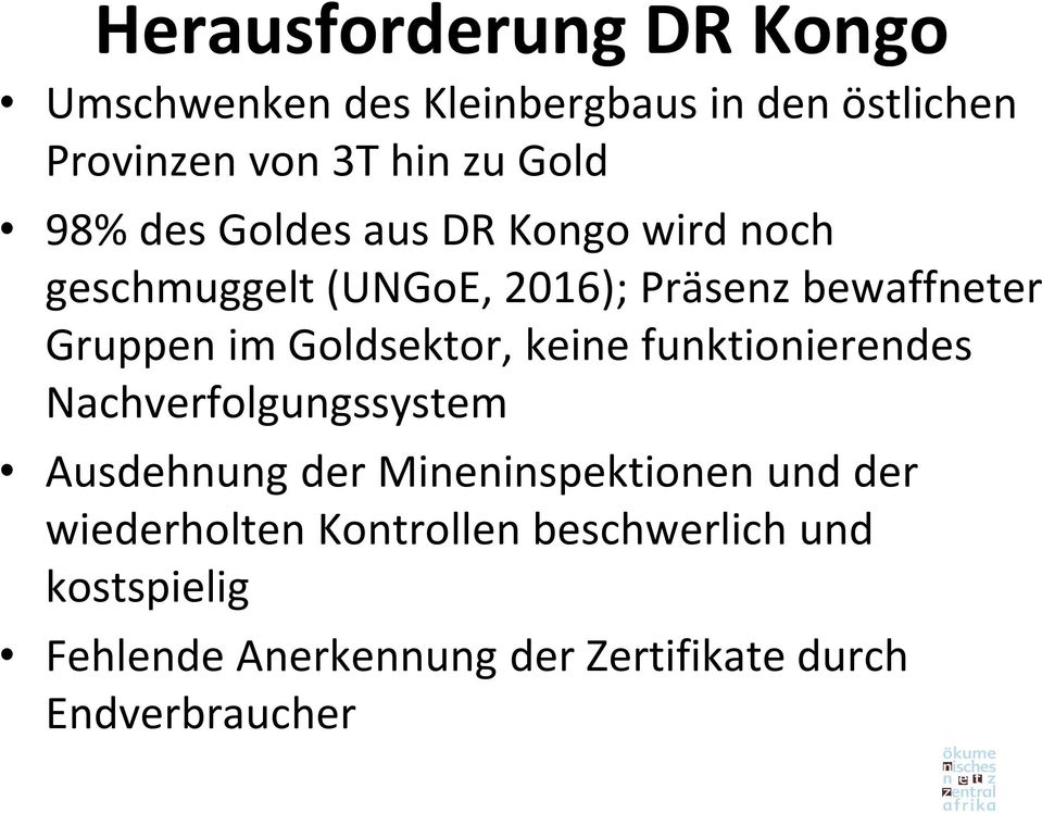 Goldsektor, keine funktionierendes Nachverfolgungssystem Ausdehnung der Mineninspektionen und der