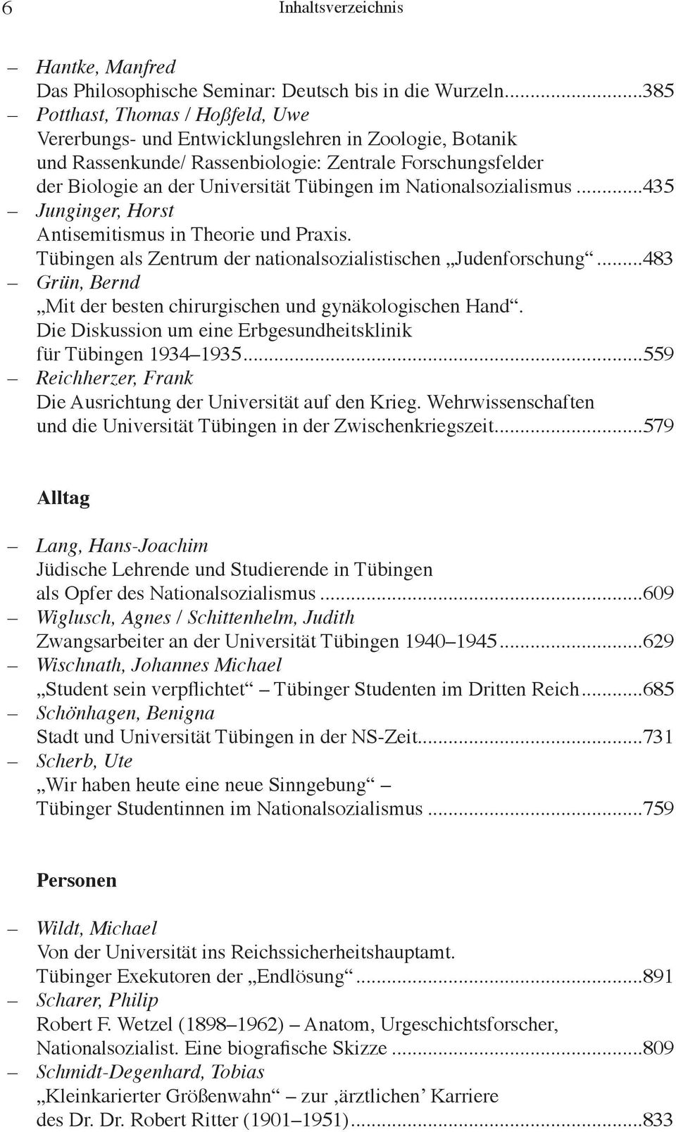 Nationalsozialismus...435 Junginger, Horst Antisemitismus in Theorie und Praxis. Tübingen als Zentrum der nationalsozialistischen Judenforschung.