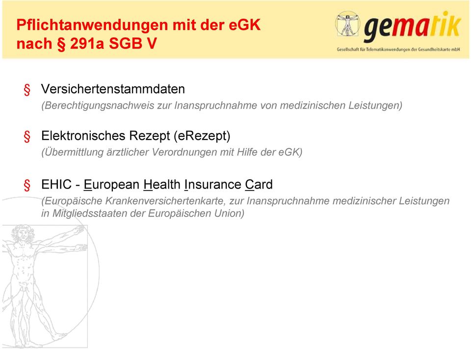 ärztlicher Verordnungen mit Hilfe der egk) EHIC - European Health Insurance Card (Europäische