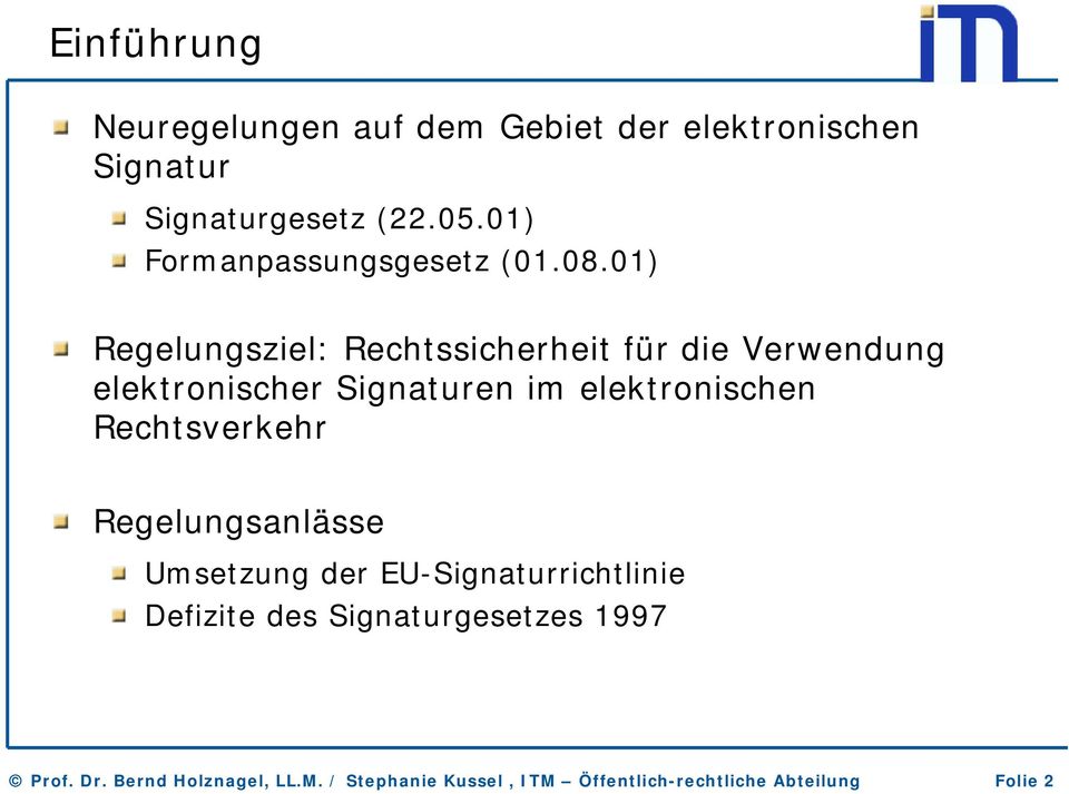 01) Regelungsziel: Rechtssicherheit für die Verwendung elektronischer Signaturen im elektronischen
