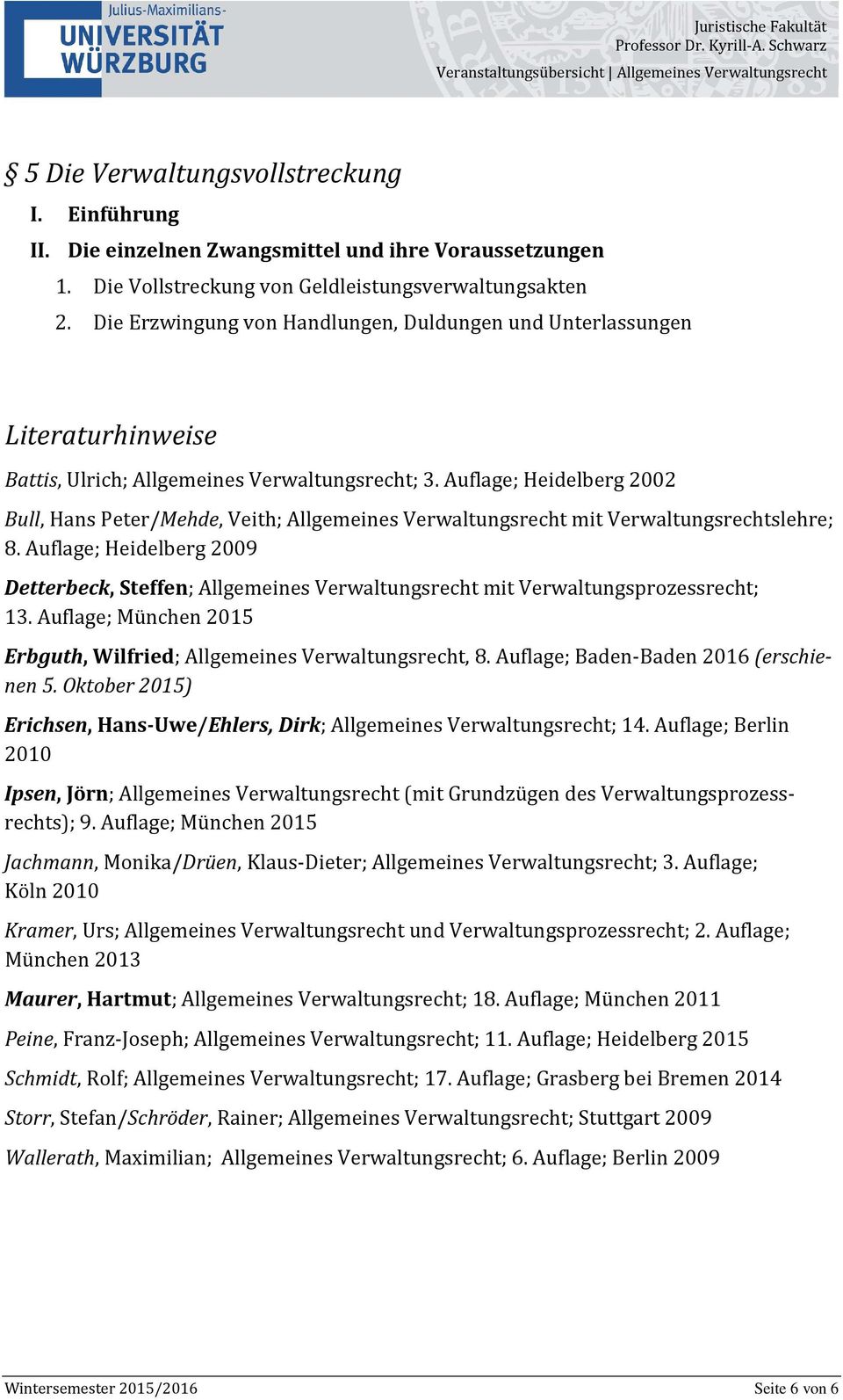 Auflage; Heidelberg 2002 Bull, Hans Peter/Mehde, Veith; Allgemeines Verwaltungsrecht mit Verwaltungsrechtslehre; 8.