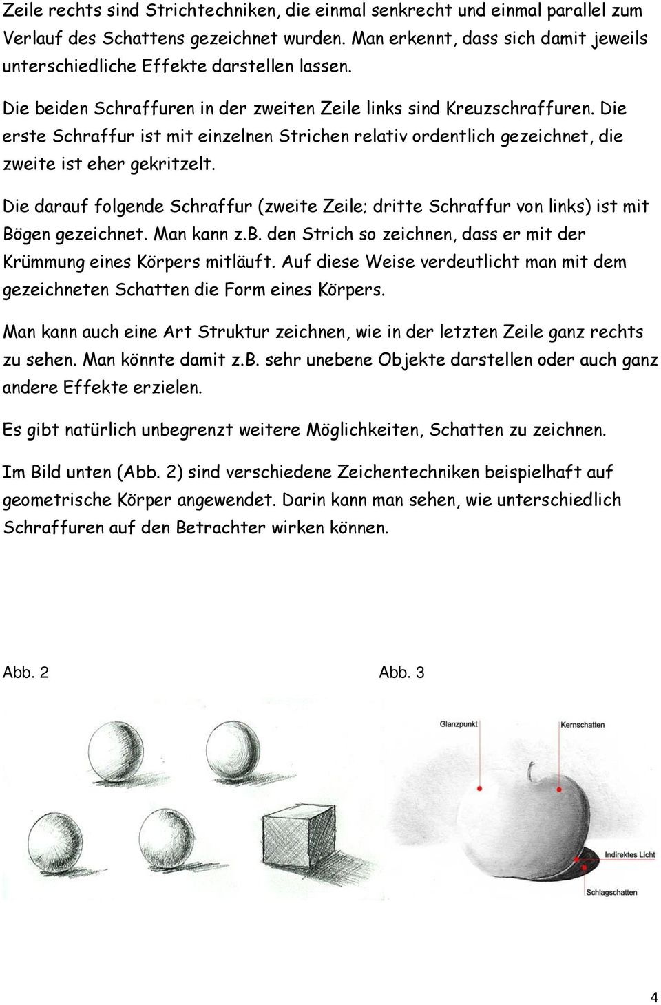 Die erste Schraffur ist mit einzelnen Strichen relativ ordentlich gezeichnet, die zweite ist eher gekritzelt.