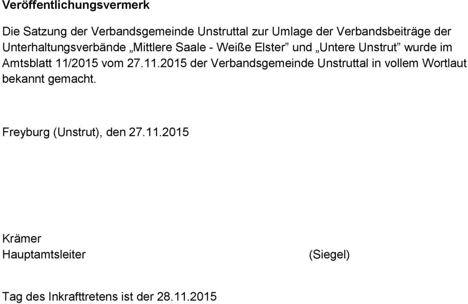 im Amtsblatt 11/2015 vom 27.11.2015 der Verbandsgemeinde Unstruttal in vollem Wortlaut bekannt gemacht.