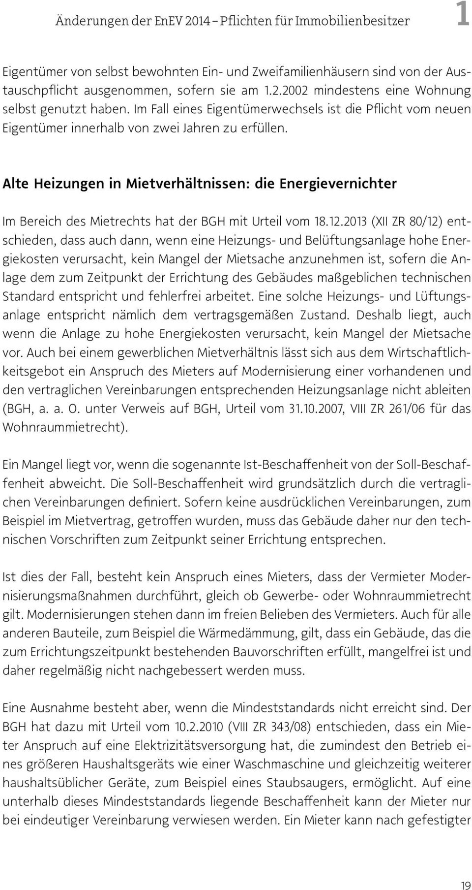 Alte Heizungen in Mietverhältnissen: die Energievernichter Im Bereich des Mietrechts hat der BGH mit Urteil vom 18.12.