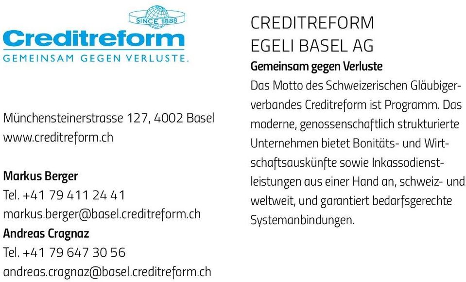 ch Creditreform Egeli Basel AG Gemeinsam gegen Verluste Das Motto des Schweizerischen Gläubigerverbandes Creditreform ist Programm.