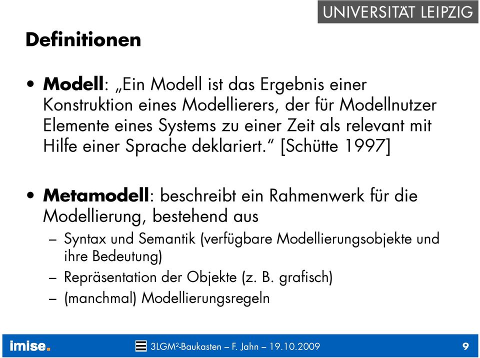 [Schütte 1997] Metamodell: beschreibt ein Rahmenwerk für die Modellierung, bestehend aus Syntax und Semantik