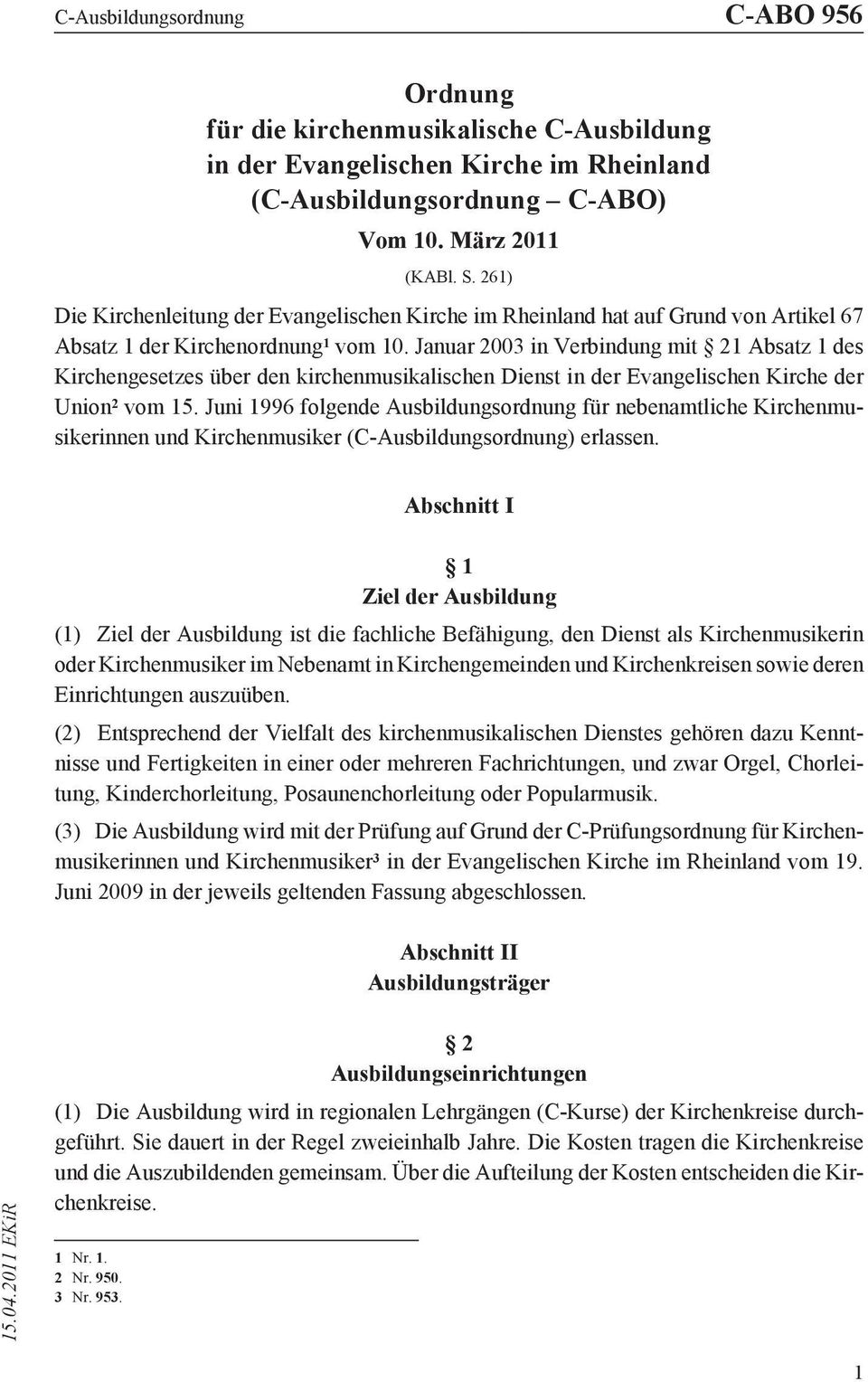 Januar 2003 in Verbindung mit 21 Absatz 1 des Kirchengesetzes über den kirchenmusikalischen Dienst in der Evangelischen Kirche der Union 2 vom 15.