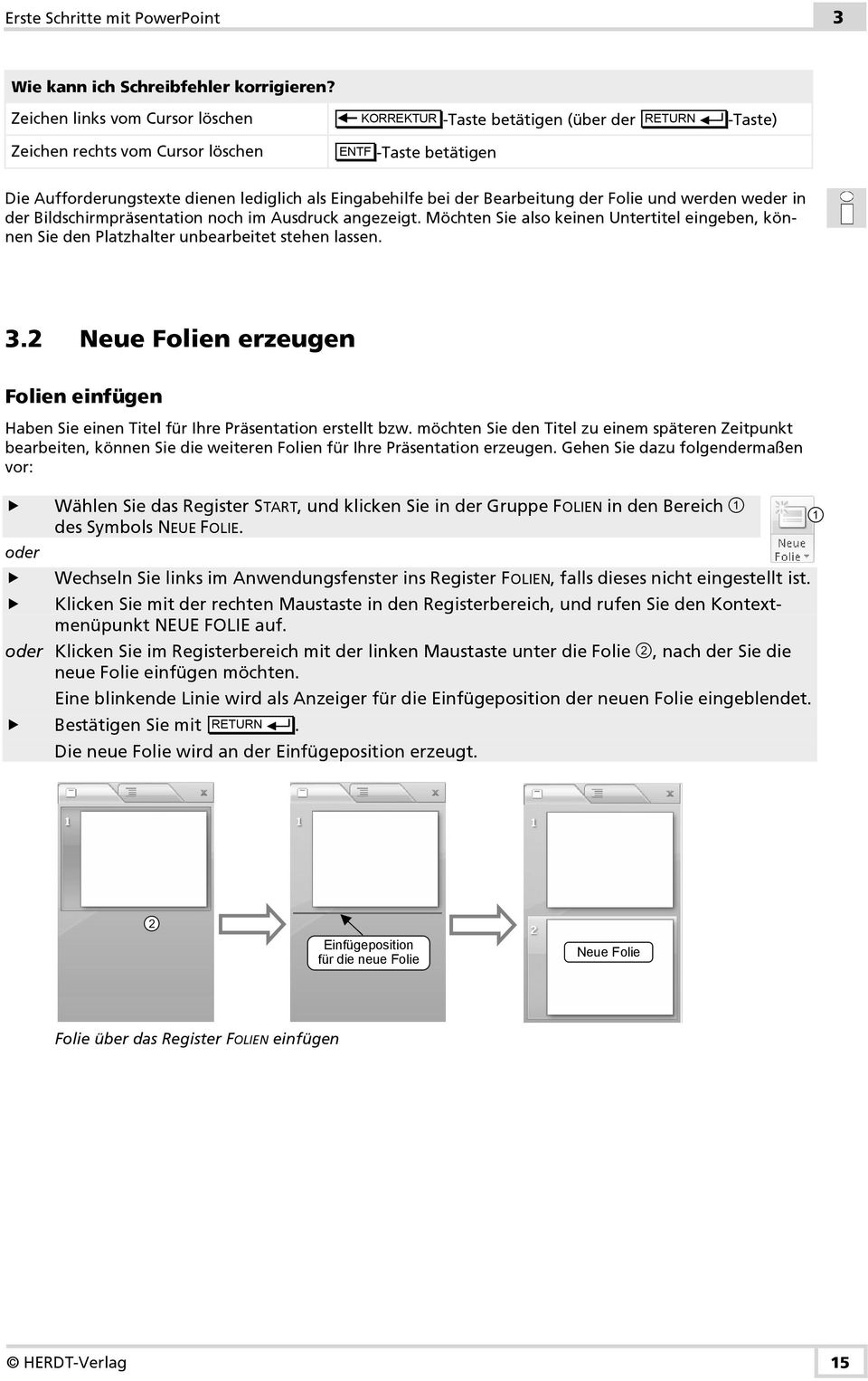 bei der Bearbeitung der Folie und werden weder in der Bildschirmpräsentation noch im Ausdruck angezeigt.