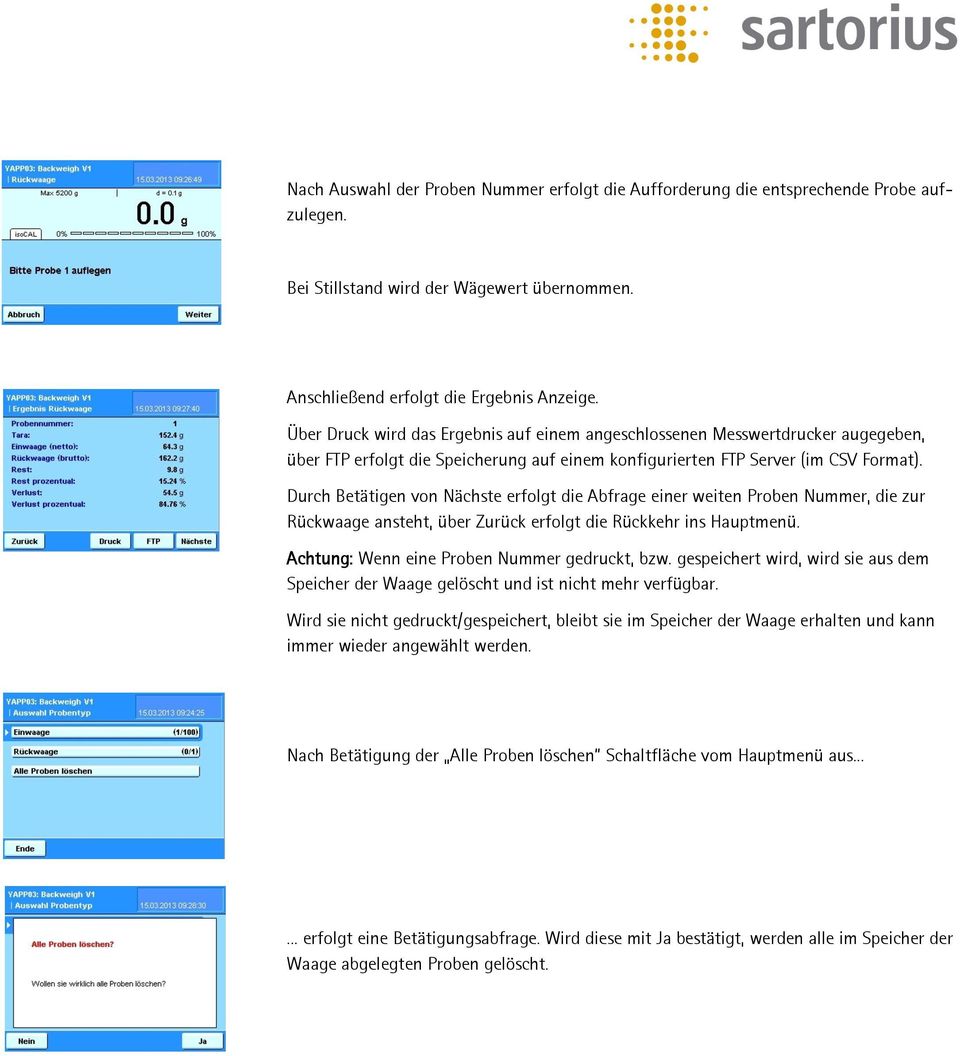 Durch Betätigen von Nächste erfolgt die Abfrage einer weiten Proben Nummer, die zur Rückwaage ansteht, über Zurück erfolgt die Rückkehr ins Hauptmenü. Achtung: Wenn eine Proben Nummer gedruckt, bzw.