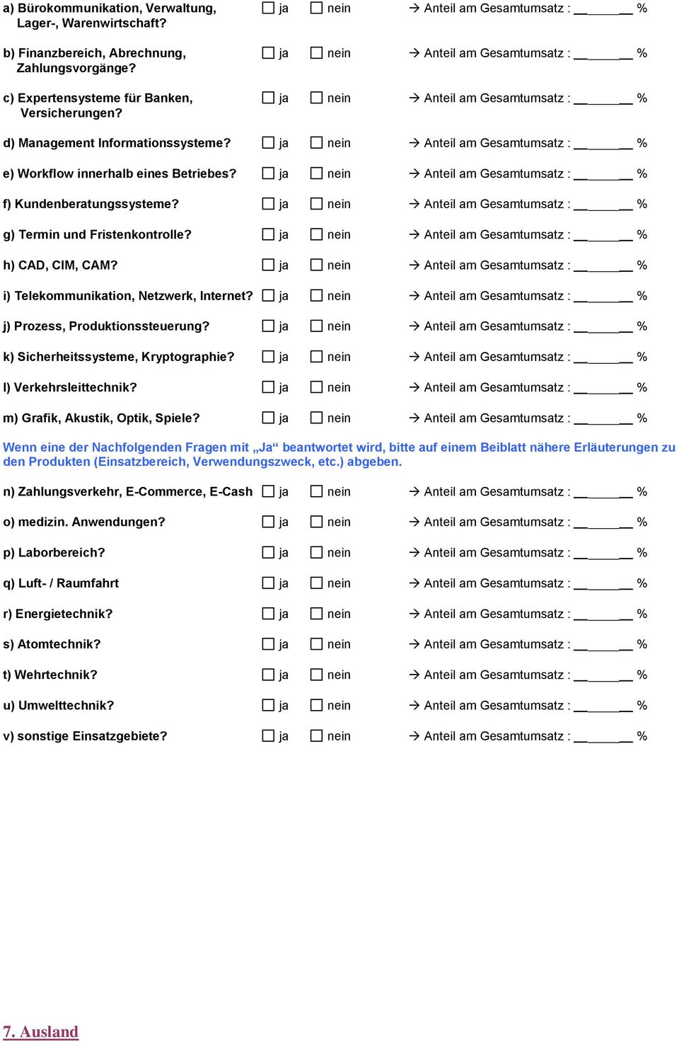 ja nein Anteil am Gesamtumsatz : % f) Kundenberatungssysteme? ja nein Anteil am Gesamtumsatz : % g) Termin und Fristenkontrolle? ja nein Anteil am Gesamtumsatz : % h) CAD, CIM, CAM?