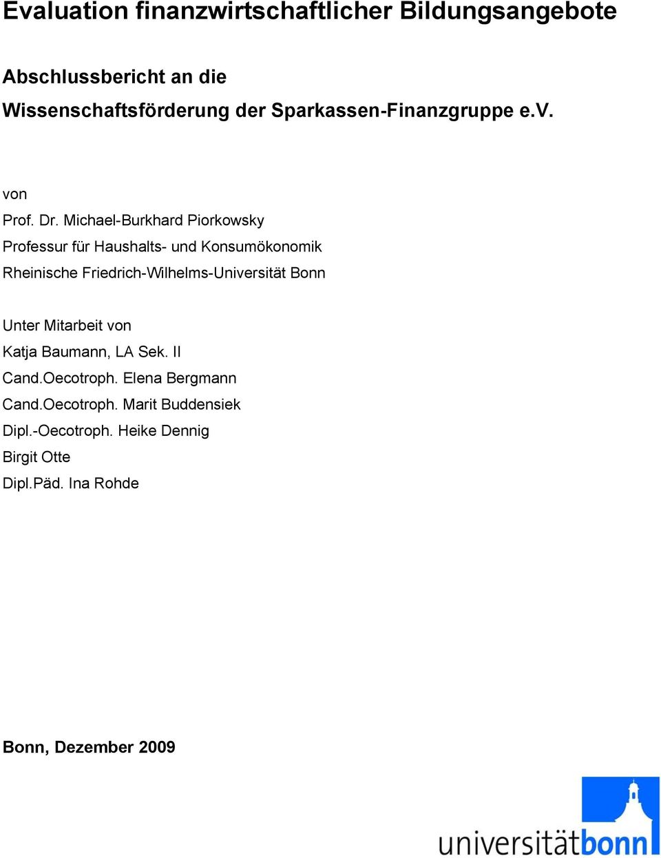 Michael-Burkhard Piorkowsky Professur für Haushalts- und Konsumökonomik Rheinische Friedrich-Wilhelms-Universität
