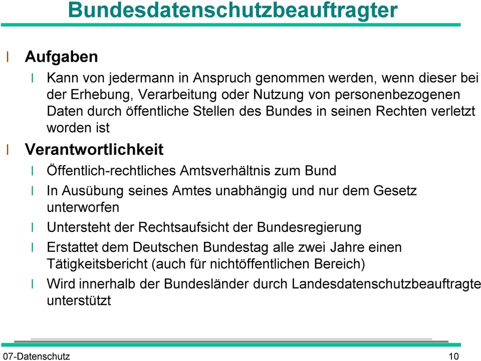 zum Bund In Ausübung seines Amtes unabhängig und nur dem Gesetz unterworfen Untersteht der Rechtsaufsicht der Bundesregierung Erstattet dem Deutschen